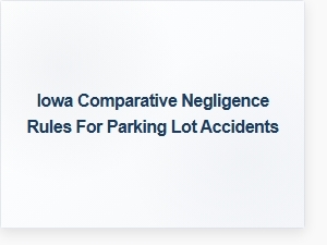 Parking Lot Accident Liability Under Iowa Law